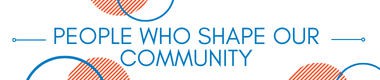 People Who Shape Our Community